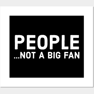 People Not A Big Fan Posters and Art